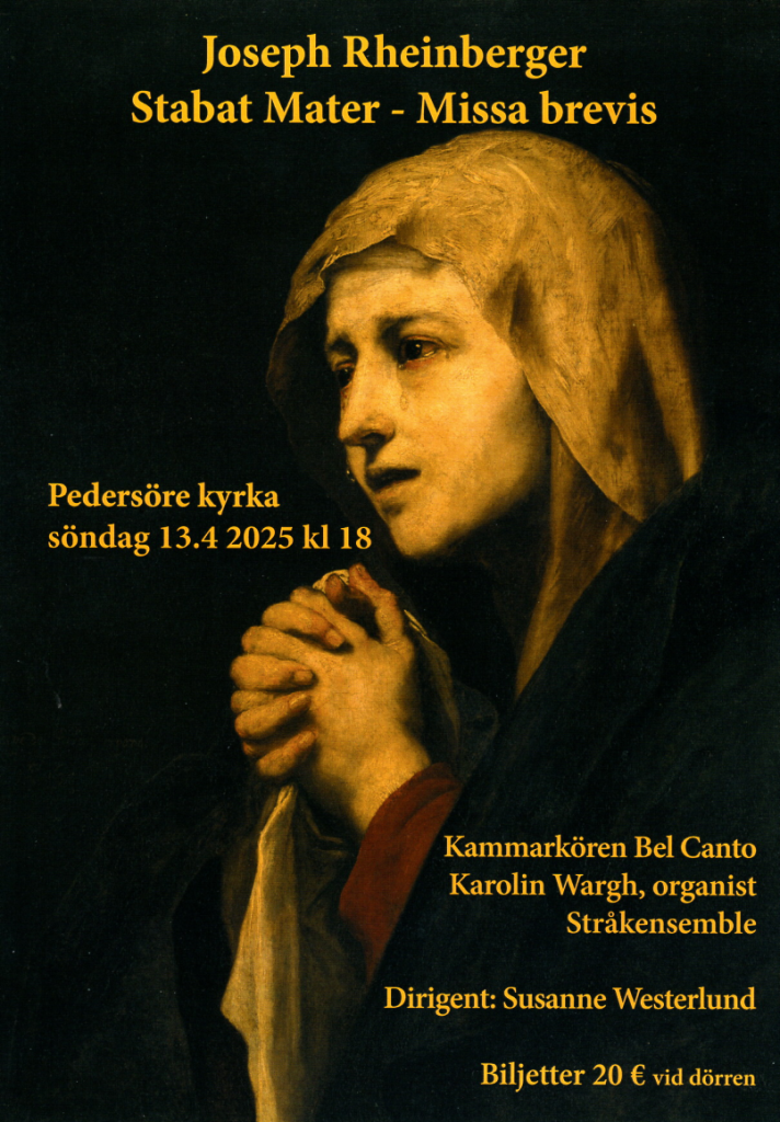 Kammarkören Bel Canto
Pedersöre kyrka
söndag 13.4.2025 kl 18

Rheinberger: Stabat Mater, Missa brevis